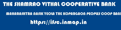 THE SHAMRAO VITHAL COOPERATIVE BANK  MAHARASHTRA NASIK YEOLA THE KOPARGAON PEOPLES COOP BANK LTD - YEOLA  ifsc code